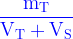 \dpi{100} \large {\color{Blue} \frac{\textup{m}_{\textup{T}}}{\textup{V}_{\textup{T}}+\textup{V}_{\textup{S}}}{\color{Blue} }}